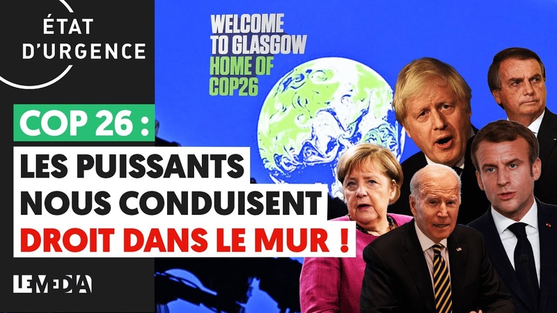 COP 26 : LES PUISSANTS NOUS CONDUISENT DROIT DANS LE
