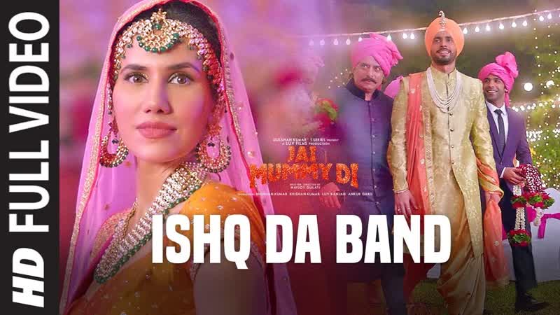Full Song : Ishq Da Band, Jai Mummy Di, Sunny Singh, Sonnalli Seygall, Gaurav