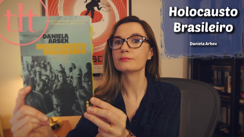 Holocausto Brasileiro ( Daniela Arbex) , Tatiana