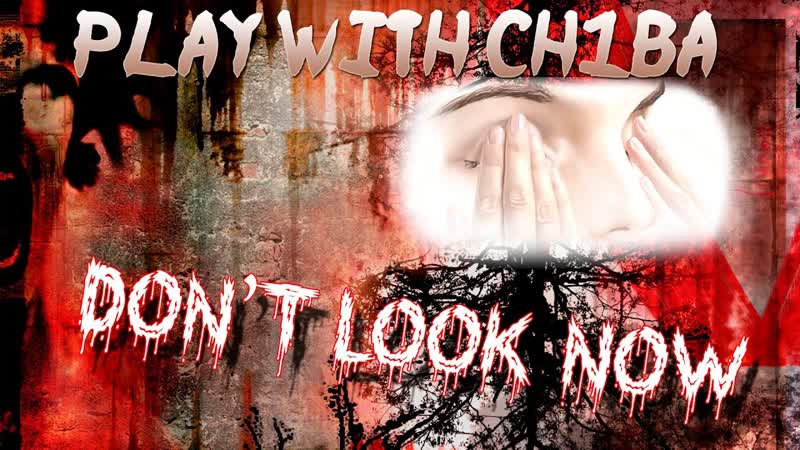 Play with Ch1ba Мини хоррор Dont Look Now Юбилейный