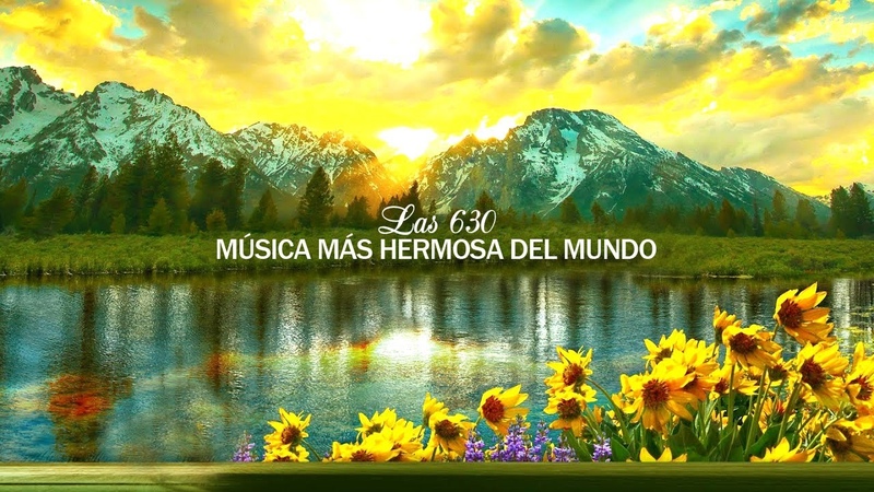 Las 630 música más hermosa del mundo para tu corazón Calma el sistema nervioso y agrada el