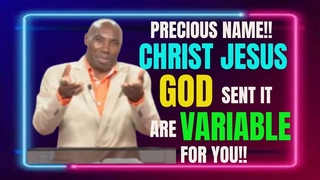 KAKANDE | PRECIOUS NAME CHRIST JESUS!! GOD SENT IT !! ARE VARIABLE FOR YOUSERMON | PRAYER #192