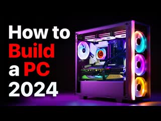 How to Build a PC, the last guide youll ever need! (2024 Update)