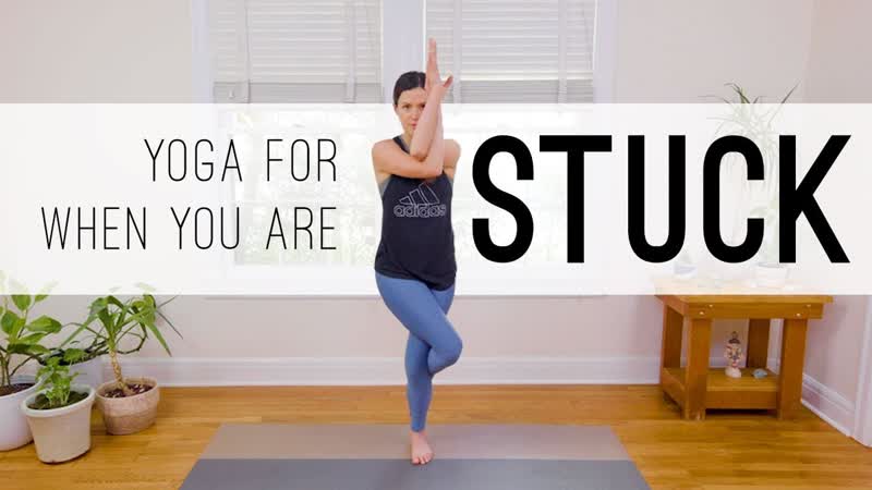 Yoga For When You Are Stuck , 15 Minute Yoga
