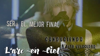 L'ARC~EN~CIEL DRIVER'S HIGH SUB ESPAOL (2011-2017-2021) 20TH, 25TH AND 30TH ANNIVERSARY