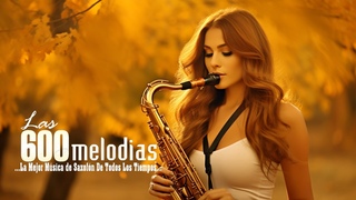 yesterday - MSICA QUE YA NO SE OYE EN LAS RADIOS - La Mejor Msica de Saxofn De Todos Los Tiempos