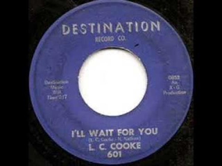 L C  Cooke  - I’ll Wait For You