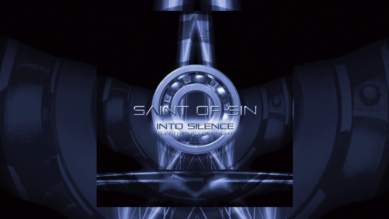 SAINT OF SIN Into Silence ( Electrique Lovelight