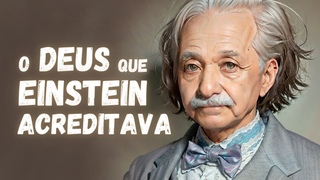 O DEUS QUE EINSTEIN ACREDITAVA