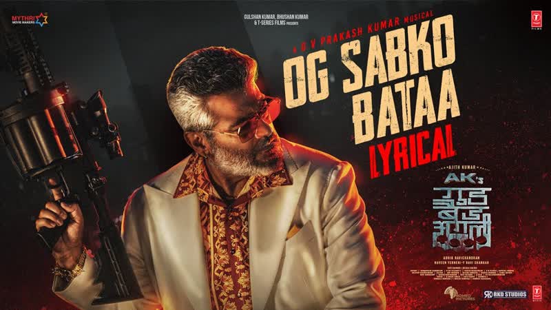 Good Bad Ugly: OG Sabko Bataa ( Lyrical Video), Ajith Kumar, Trisha, G V Prakash, Bhushan