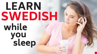 Learn Swedish While You Sleep  Daily Life In Swedish  Swedish Conversation (8 Hours)
