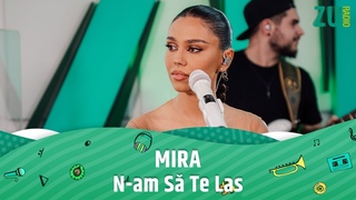 MIRA - N-am S Te Las (Premier Live la Radio ZU)