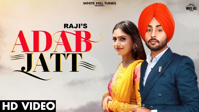 Adab Jatt ( Official Video) Raji, Raavi Kaur Bal, Latest Punjabi Songs 2021, Romantic Songs