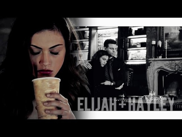 Elijah + Hayley( Jackson) Сотри его из memory AU